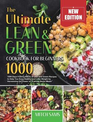 The Ultimate Lean and Green Cookbook for Beginners 2021 de Mitch Sams