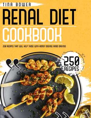 THE RENAL DIET COOKBOOK FOR BEGINNERS de Tina Bower