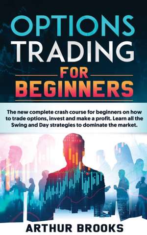 OPTIONS TRADING FOR BEGINNERS de Arthur Brooks