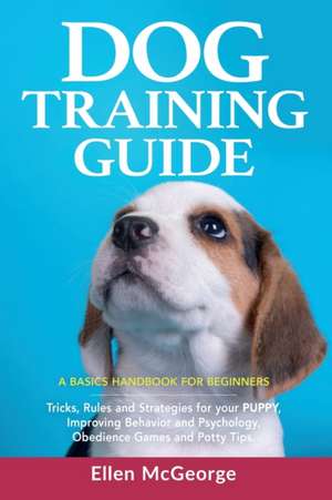 Dog Training Guide de Ellen McGeorge