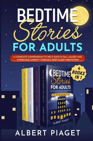 Bedtime Stories for Adults (4 Books in 1) de Albert Piaget