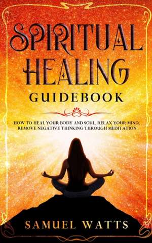 Spiritual Healing Guidebook de Samuel Watts