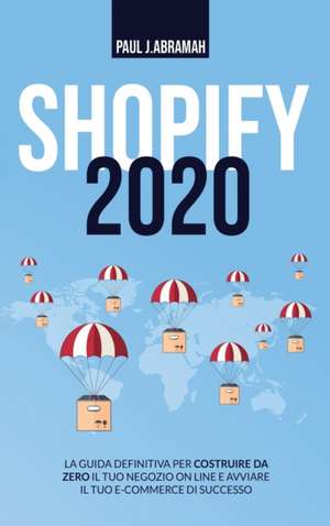 SHOPIFY 2020 de Paul J. Abramah