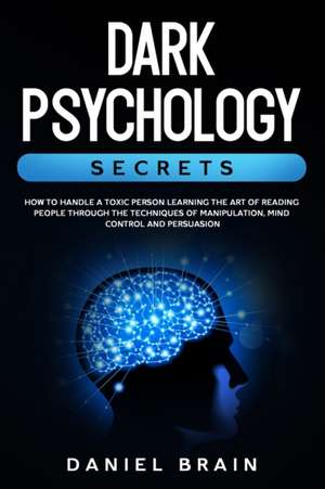 Dark Psychology Secrets de Daniel Brain