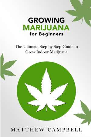 Growing Marijuana for Beginners de Matthew Campbell