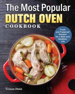 The Most Popular Dutch Oven Cookbook de Vernon Dunn