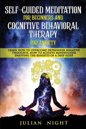 Self-Guided Meditation for beginners and Cognitive Behavioral Therapy for Anxiety de Julian Night