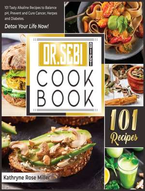 Dr. Sebi Diet Cookbook de Kathryne Rose Miller