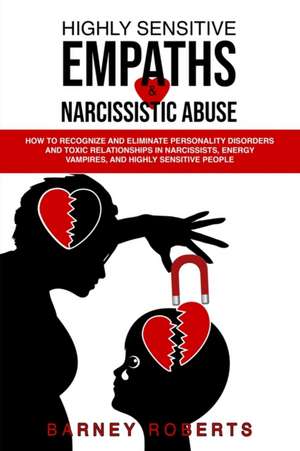 Highly Sensitive Empaths and Narcissistic Abuse de Barney Roberts