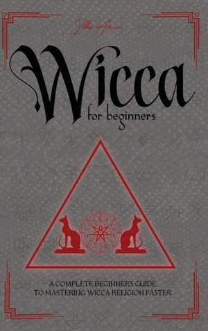 WICCA FOR BEGINNERS de Illes Arin