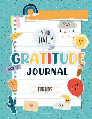 Your Daily Gratitude Journal for Kids de Grace Authier