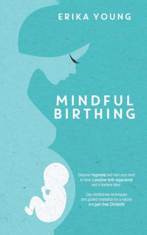 MINDFUL BIRTHING de Erika Young