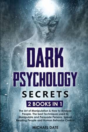 Dark Psychology Secrets de Michael Date