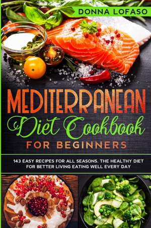 Mediterranean Diet Cookbook for Beginners de Donna Lofaso