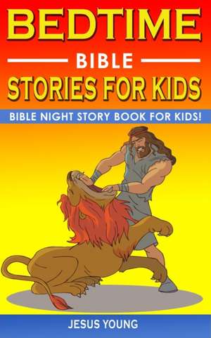 BEDTIME BIBLE STORIES FOR KIDS de Jesus Young