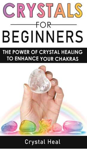 CRYSTALS FOR BEGINNERS de Crystal Heal