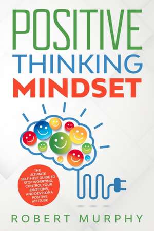 Positive Thinking Mindset de Robert Murphy