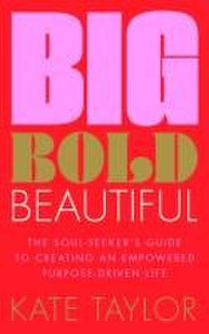 Big Bold Beautiful de Kate Taylor