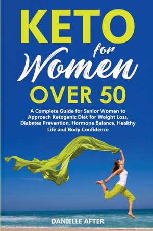 KETO FOR WOMEN OVER 50 de Danielle After