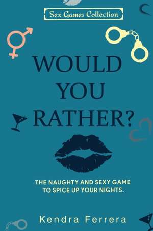 Would You Rather...? de Kendra Ferrera