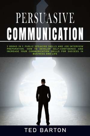 Persuasive Communication de Ted Barton