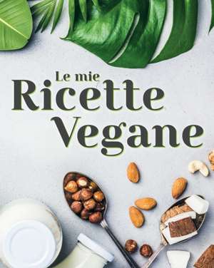 Le Mie Ricette Vegane de Libro Felice