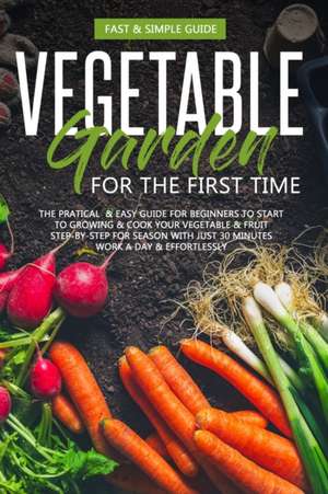 VEGETABLE GARDEN FOR THE FIRST TIME de David Green