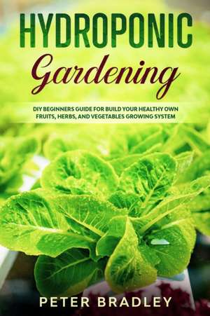 Hydroponic Gardening de Peter Bradley