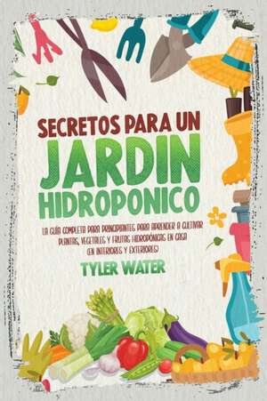 Secretos Para Un Jardín Hidropónico de Tyler Water