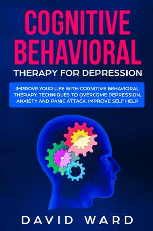 COGNITIVE BEHAVIORAL THERAPY FOR DEPRESSION de David Ward