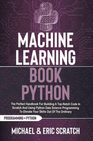 Machine Learning Book Python de Michael And Eric Scratch