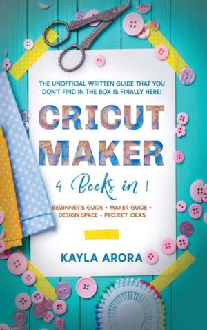 CRICUT MAKER de Kayla Arora