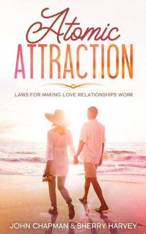 Atomic Attraction de John Chapman Sherry Harvey