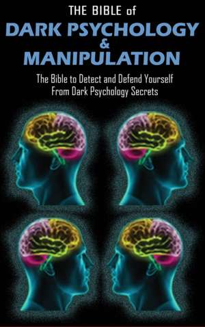 THE BIBLE of DARK PSYCHOLOGY and MANIPULATION de Brandon Griffith Mind