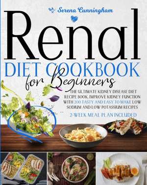 Renal Diet Cookbook For Beginners de Serena Cunningham