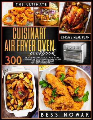 THE ULTIMATE CUISINART AIR FRYER OVEN COOKBOOK de Bess Nowak