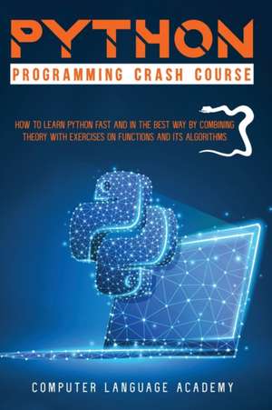 PYTHON PROGRAMMING CRASH COURSE de Computer Language Academy