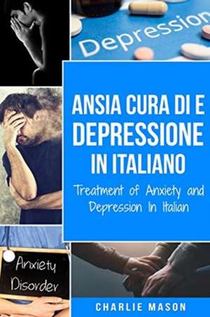 Cura di Ansia e Depressione In italiano/ Treatment of Anxiety and Depression In Italian de Charlie Mason