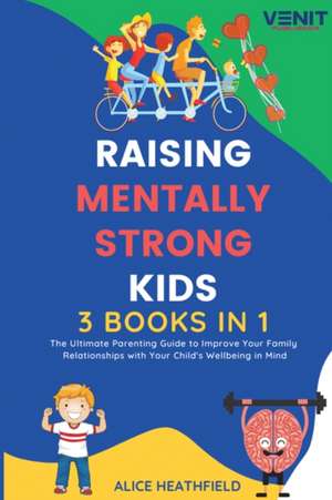 Raising Mentally Strong Kids de Alice Heathfield