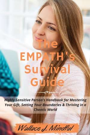 THE EMPATH'S SURVIVAL GUIDE de Wallace J. Mindful