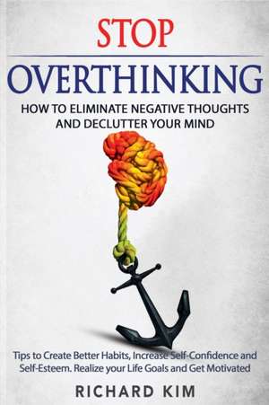 Stop Overthinking de Richard Kim