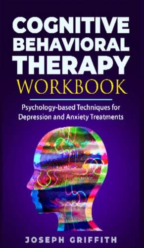 Cognitive Behavioral Therapy workbook de Joseph Griffith