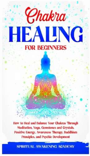 CHAKRA HEALING FOR BEGINNERS de Spiritual Awakening Academy