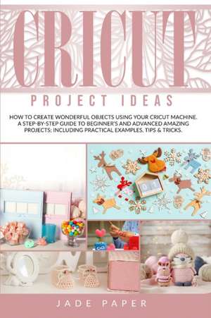 Cricut project ideas de Jade Paper
