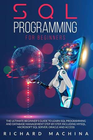 SQL PROGRAMMING FOR BEGINNERS de Richard Machina