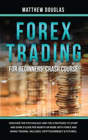 Forex Trading for Beginners de Matthew Douglas