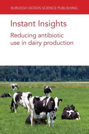 Instant Insights: Reducing Antibiotic Use in Dairy Production de Dr Lysiane Duniere