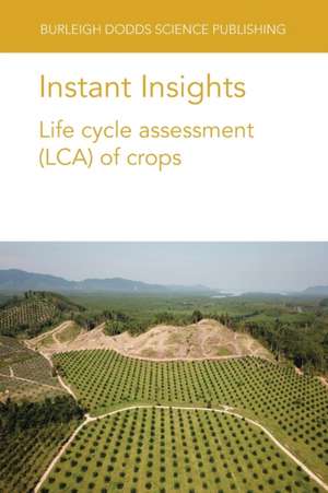 Instant Insights: Life Cycle Assessment (Lca) of Crops de Shabbir Gheewala