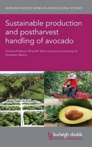 Sustainable Production and Postharvest Handling of Avocado de Elhadi M Yahia