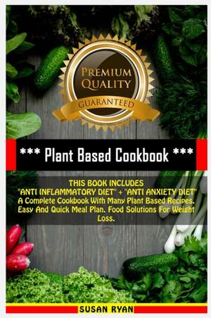 PLANT BASED COOKBOOK de Susan Ryan